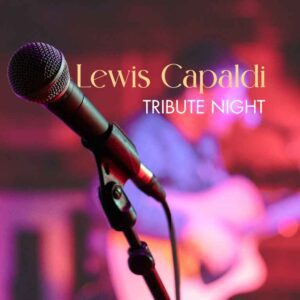 Lewis Capaldi Tribute Night Thorne Travel Experience